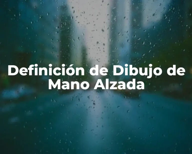 Definición de Dibujo de Mano Alzada