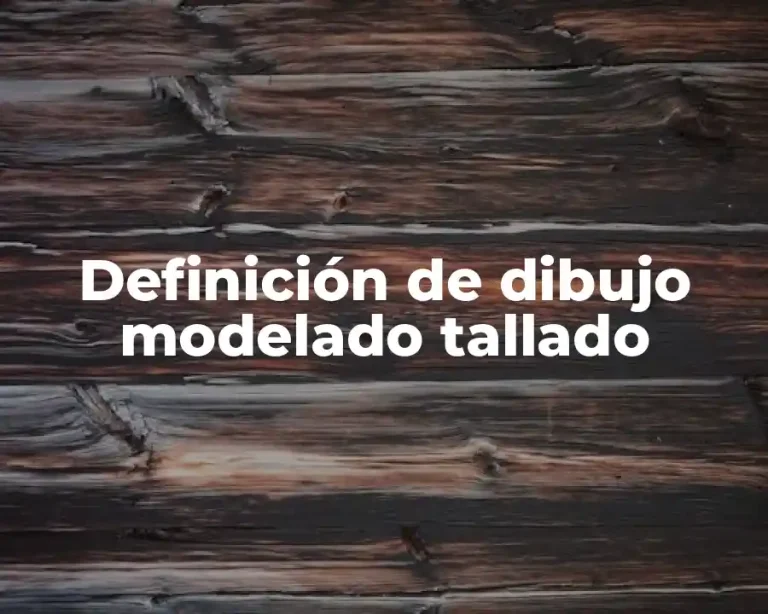 Definición de dibujo modelado tallado