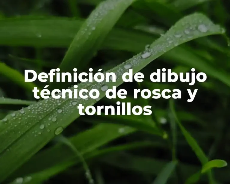 Definición de dibujo técnico de rosca y tornillos