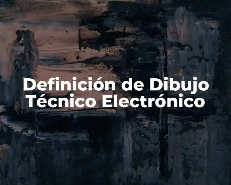 Definición de Dibujo Técnico Electrónico