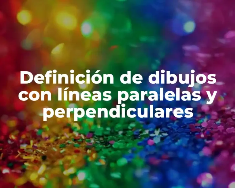 Definición de dibujos con líneas paralelas y perpendiculares
