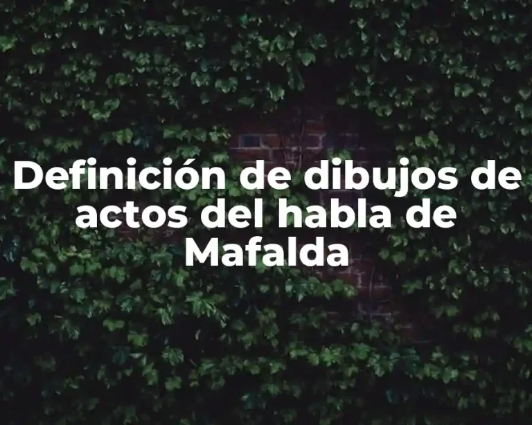 Definición de dibujos de actos del habla de Mafalda