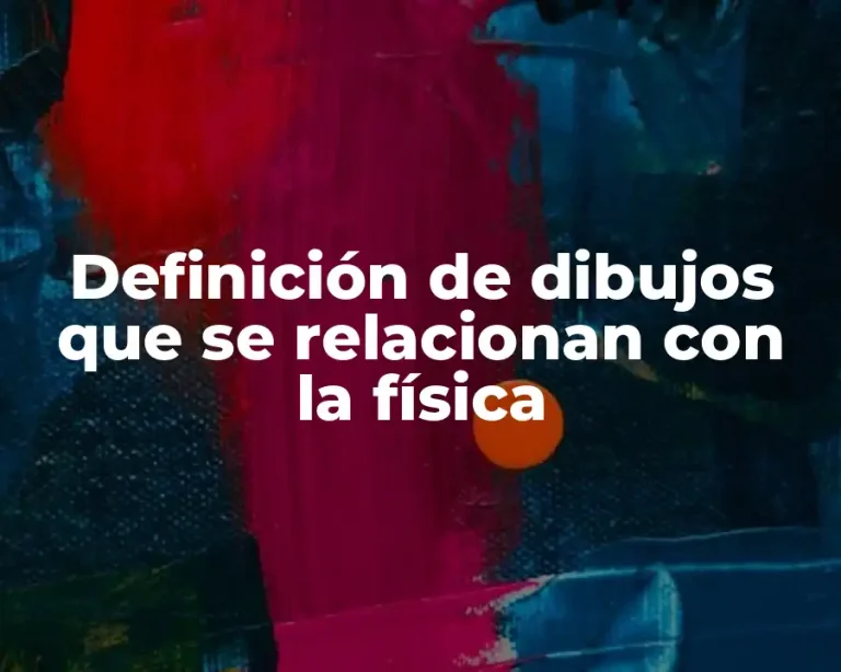 Definición de dibujos que se relacionan con la física
