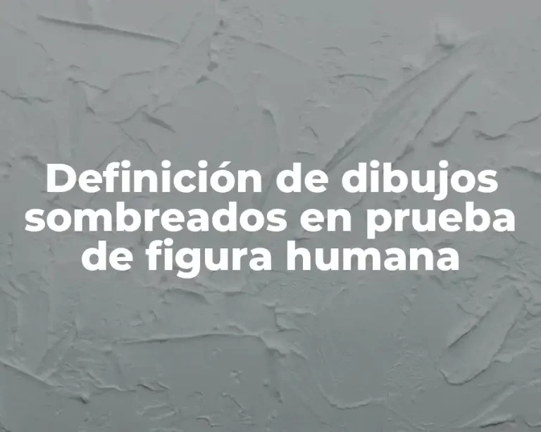 Definición de dibujos sombreados en prueba de figura humana