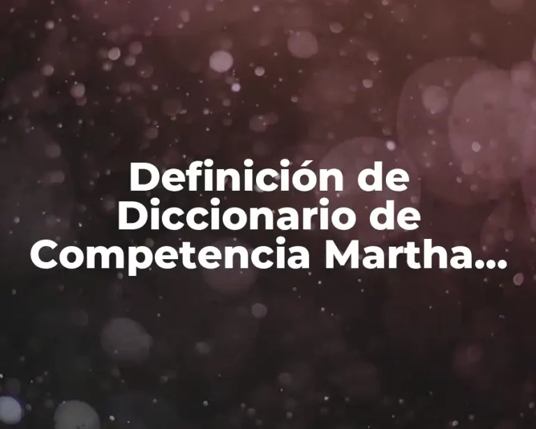 Definición de Diccionario de Competencia Martha Alles