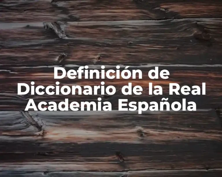 Definición de Diccionario de la Real Academia Española