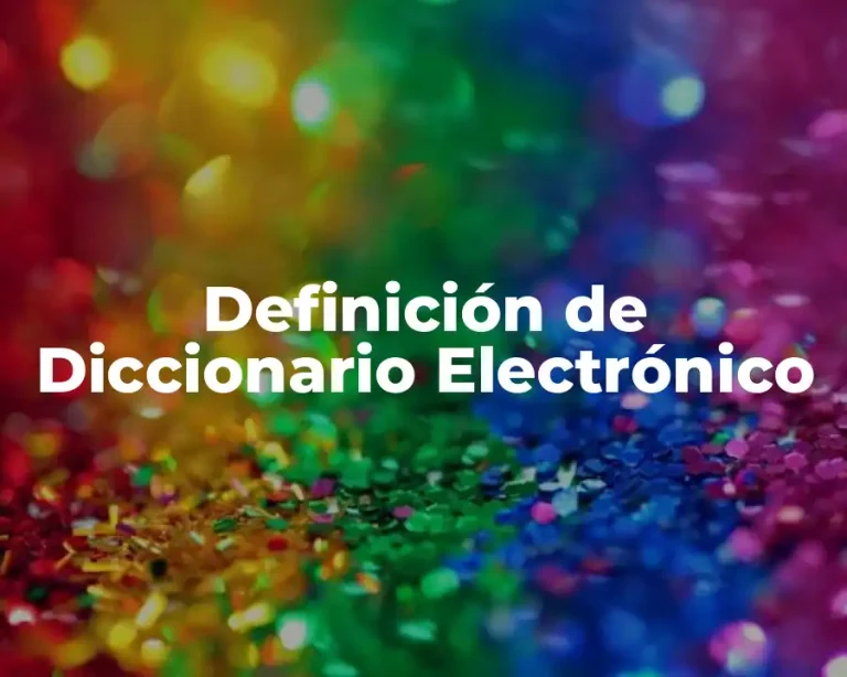 Definición de Diccionario Electrónico