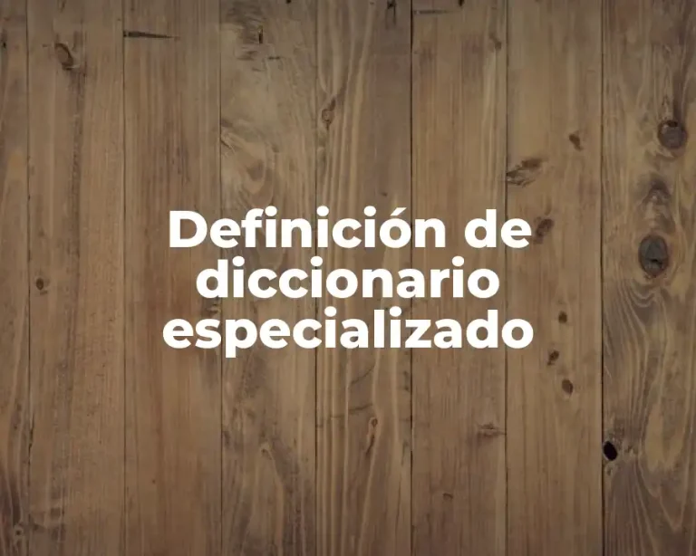 Definición de diccionario especializado