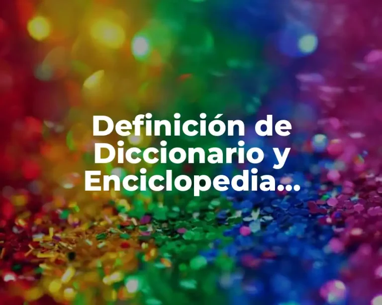 Definición de Diccionario y Enciclopedia Electrónica