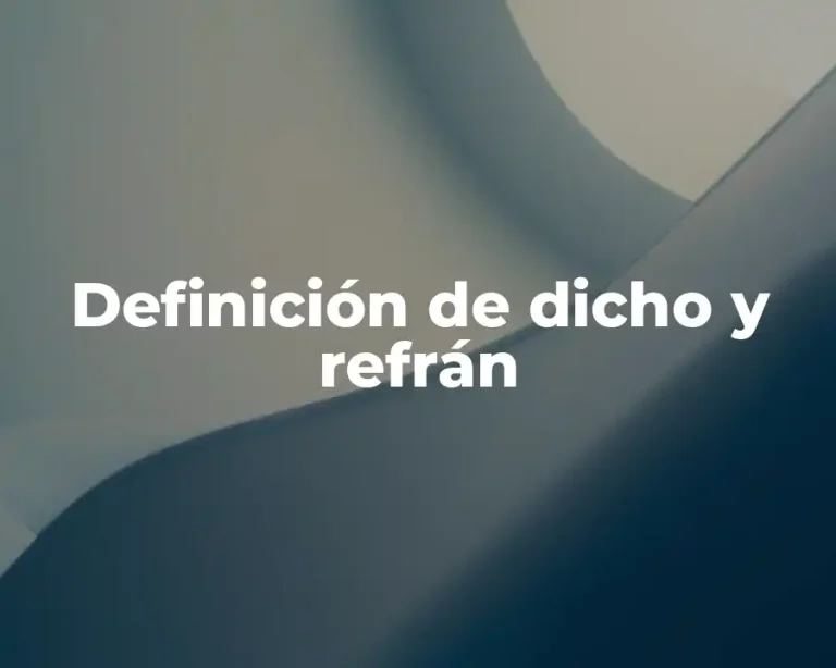 Definición de dicho y refrán