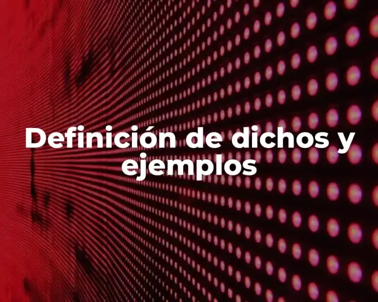 Definición de dichos y ejemplos