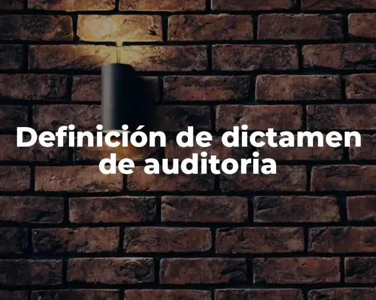 Definición de dictamen de auditoria