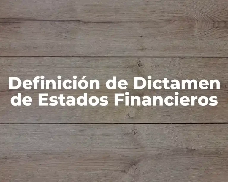 Definición de Dictamen de Estados Financieros