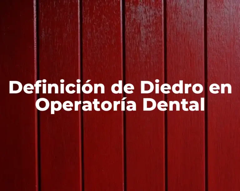 Definición de Diedro en Operatoría Dental