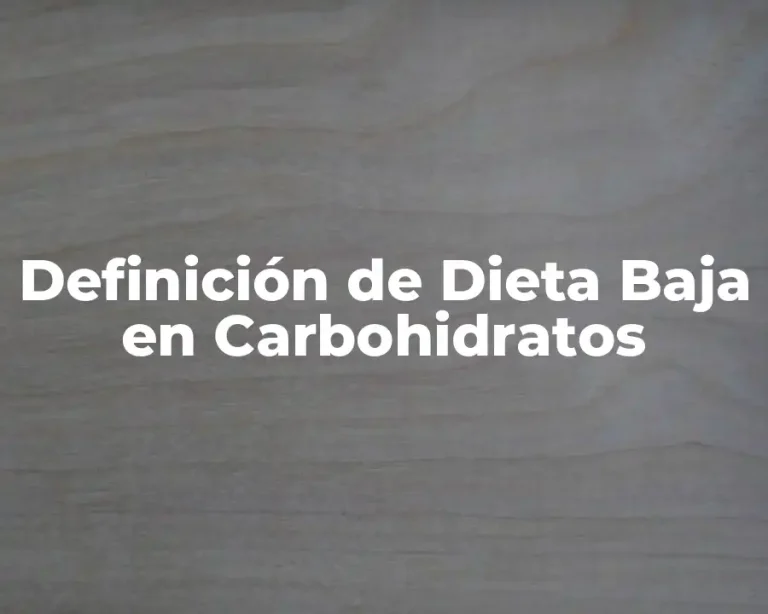 Definición de Dieta Baja en Carbohidratos
