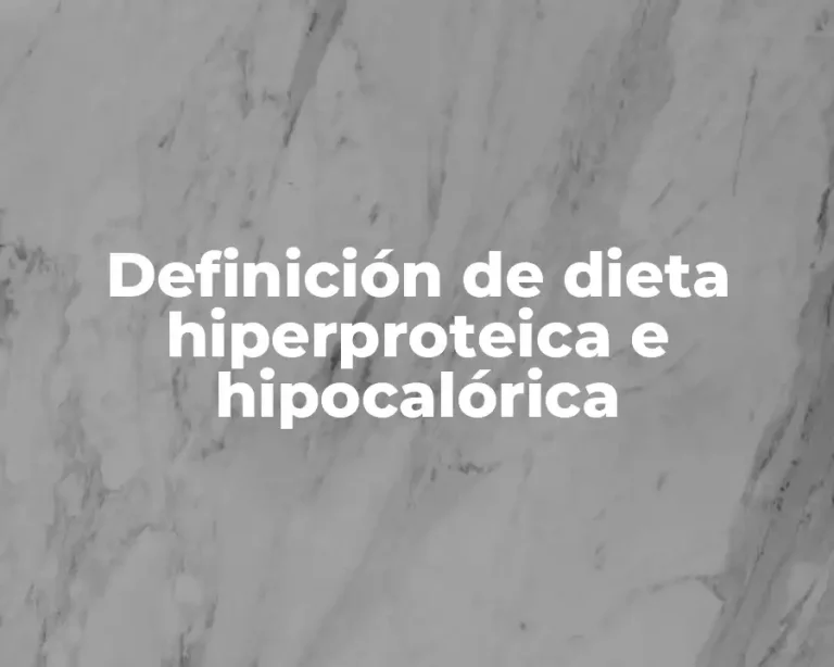 Definición de dieta hiperproteica e hipocalórica