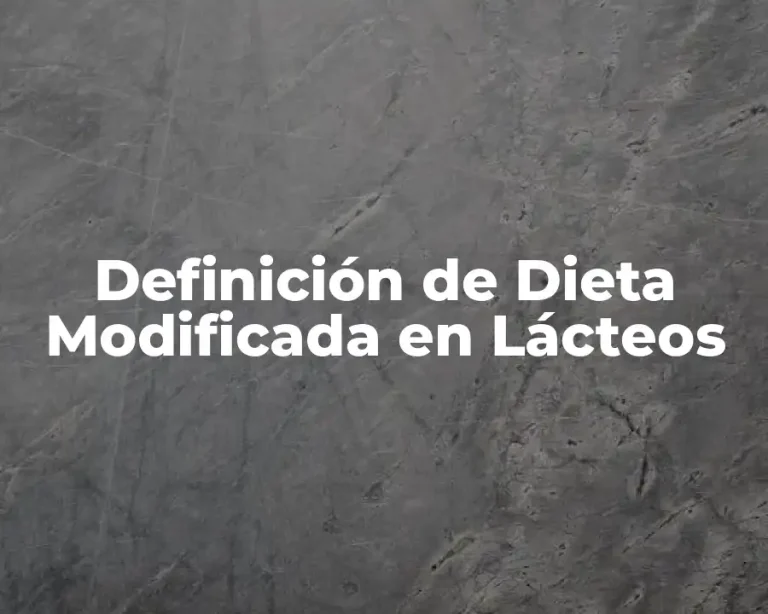 Definición de Dieta Modificada en Lácteos