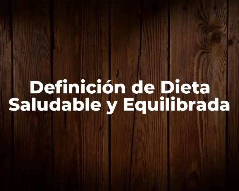 Definición de Dieta Saludable y Equilibrada