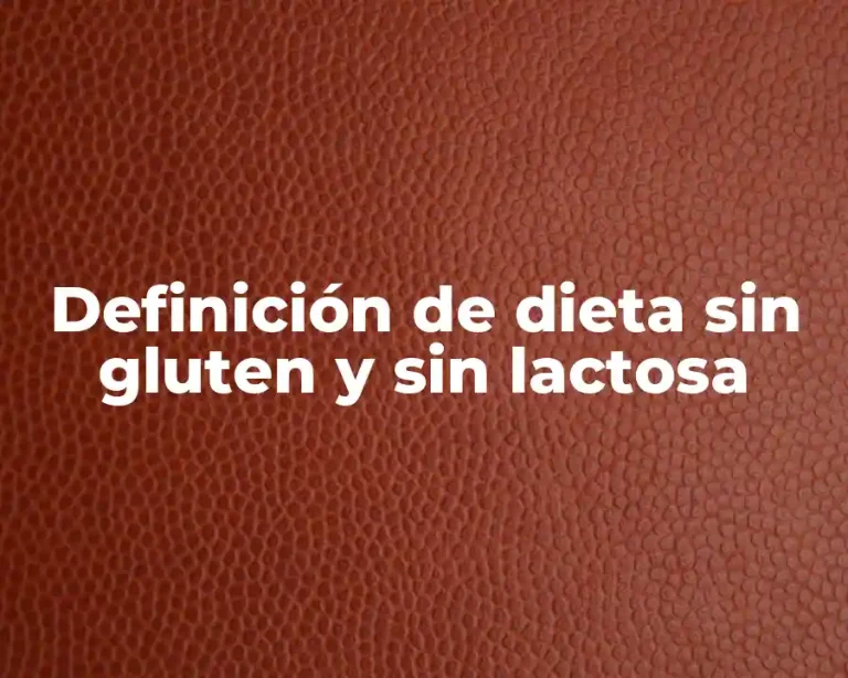 Definición de dieta sin gluten y sin lactosa