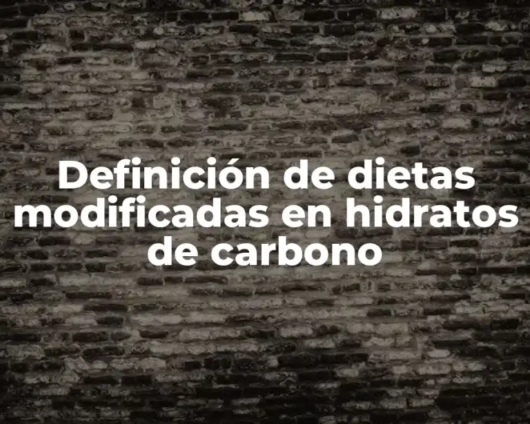 Definición de dietas modificadas en hidratos de carbono
