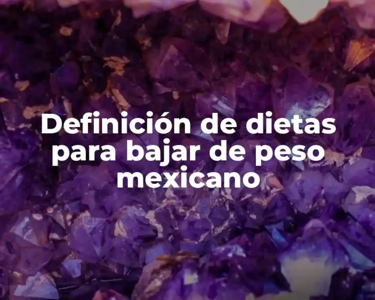 Definición de dietas para bajar de peso mexicano