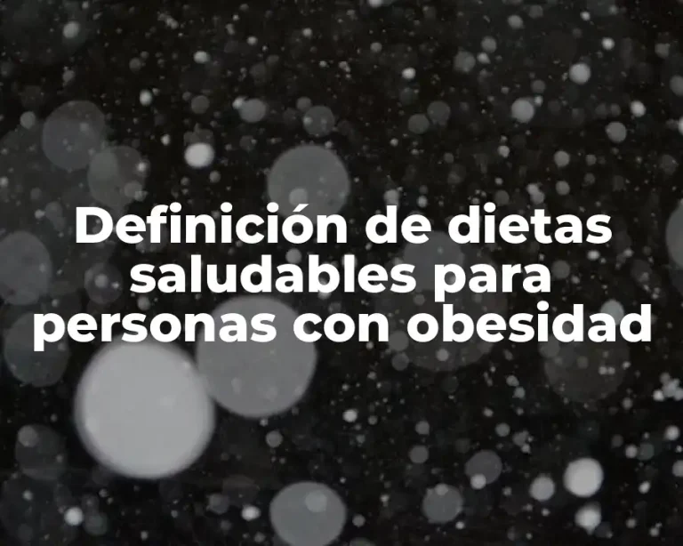 Definición de dietas saludables para personas con obesidad