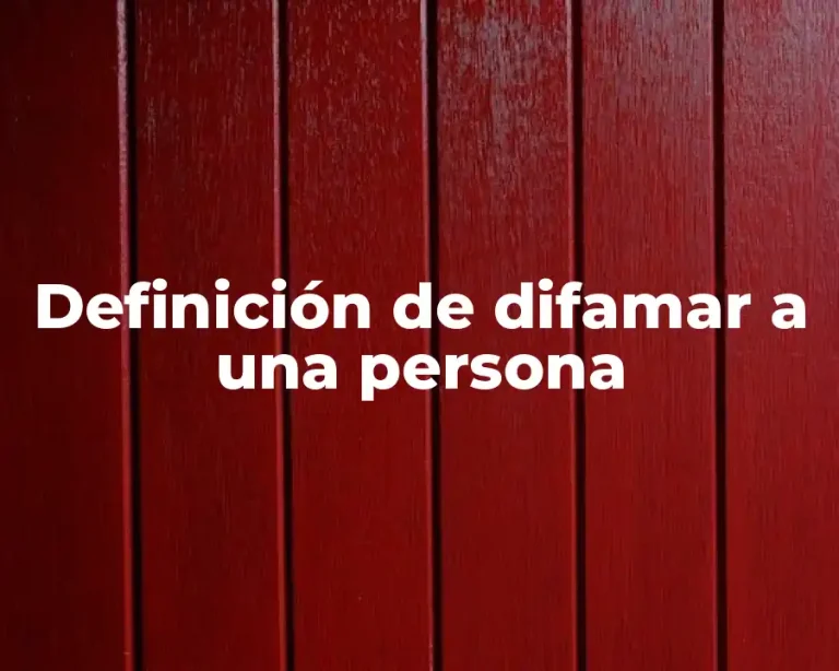 Definición de difamar a una persona