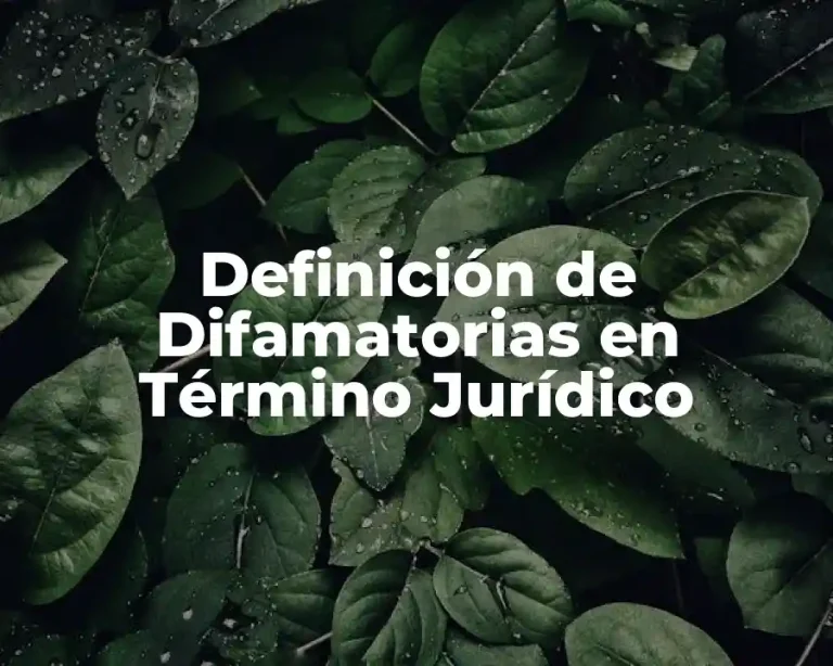 Definición de Difamatorias en Término Jurídico