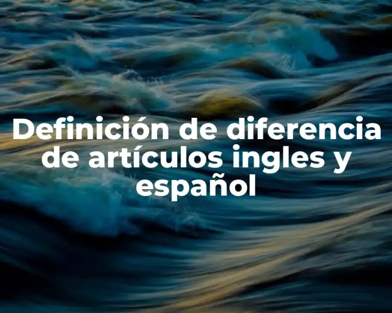 Definición de diferencia de artículos ingles y español