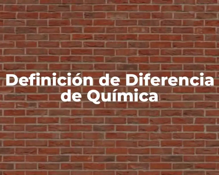 Definición de Diferencia de Química