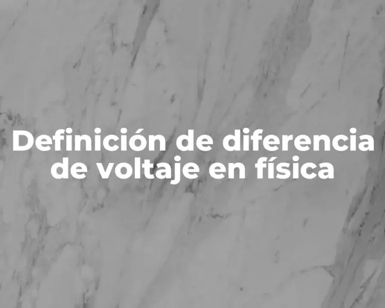 Definición de diferencia de voltaje en física