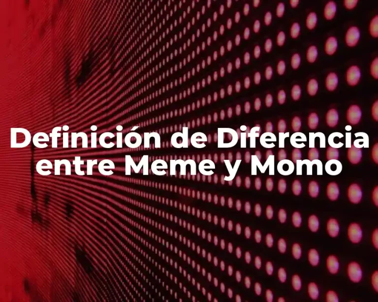 Definición de Diferencia entre Meme y Momo