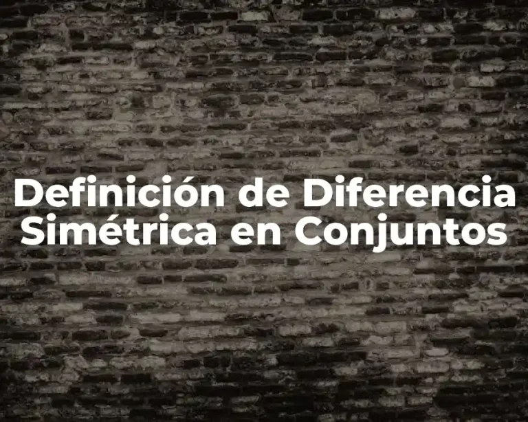 Definición de Diferencia Simétrica en Conjuntos