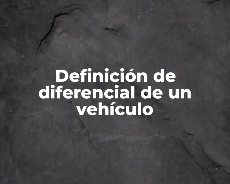 Definición de diferencial de un vehículo