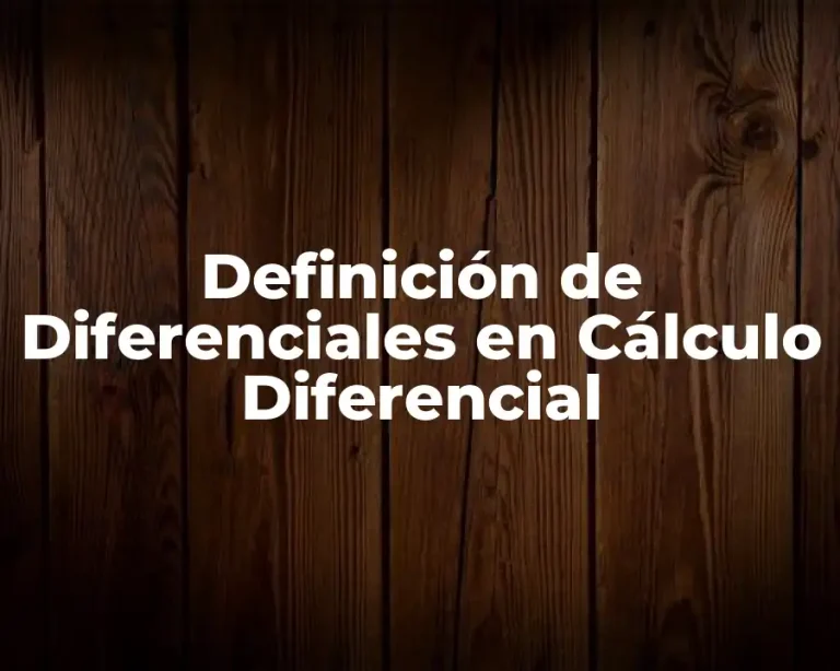 Definición de Diferenciales en Cálculo Diferencial