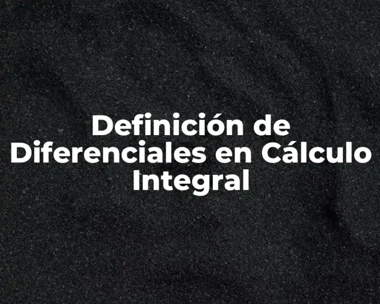Definición de Diferenciales en Cálculo Integral