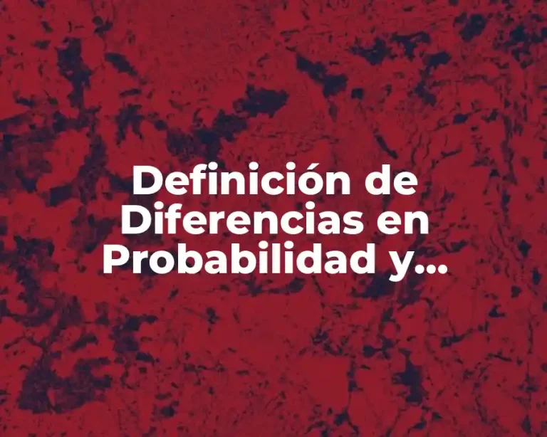 Definición de Diferencias en Probabilidad y Estadística