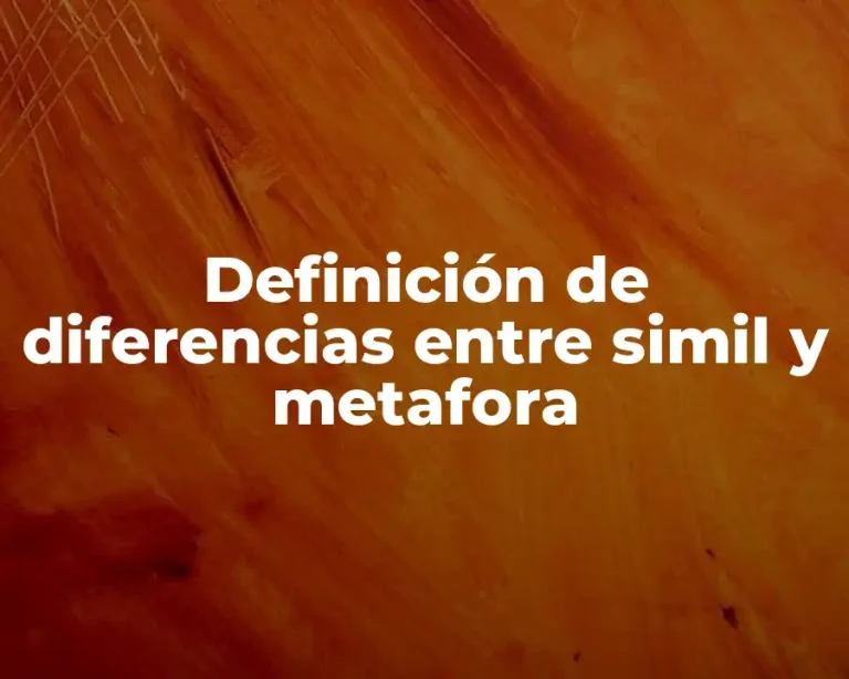 Definición de diferencias entre simil y metafora