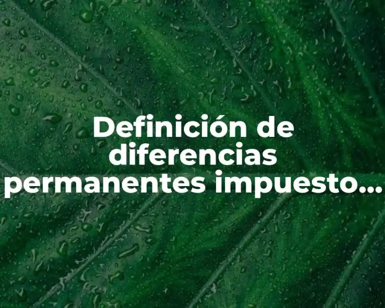 Definición de diferencias permanentes impuesto diferido