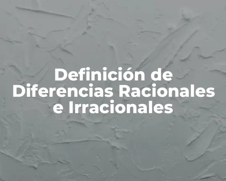 Definición de Diferencias Racionales e Irracionales