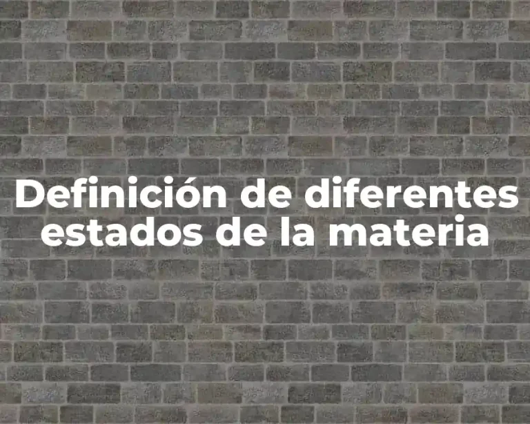 Definición de diferentes estados de la materia
