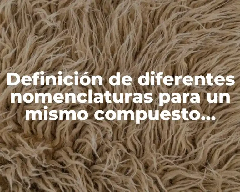 Definición de diferentes nomenclaturas para un mismo compuesto químico