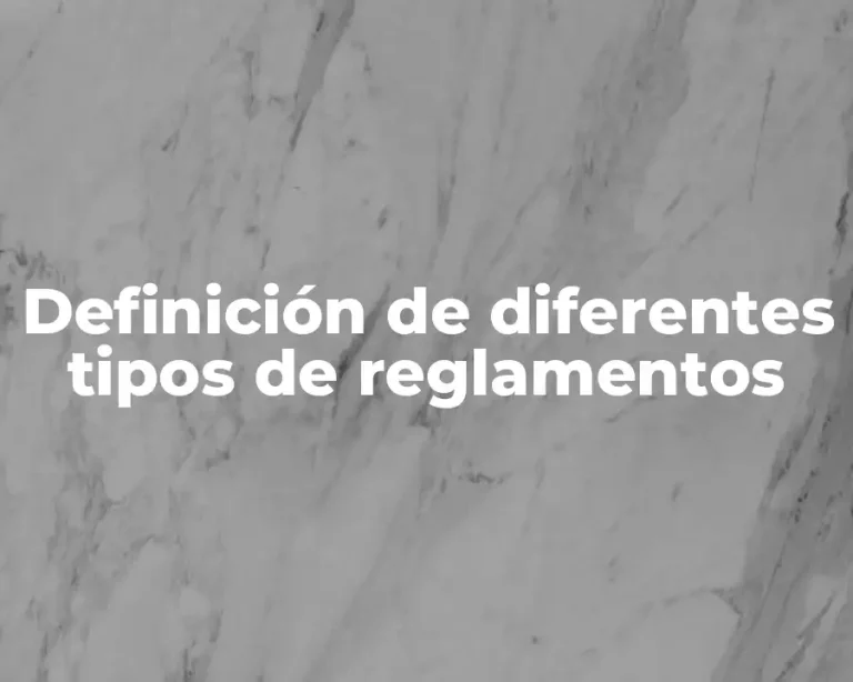 Definición de diferentes tipos de reglamentos