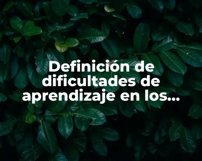 Definición de dificultades de aprendizaje en los adolescentes