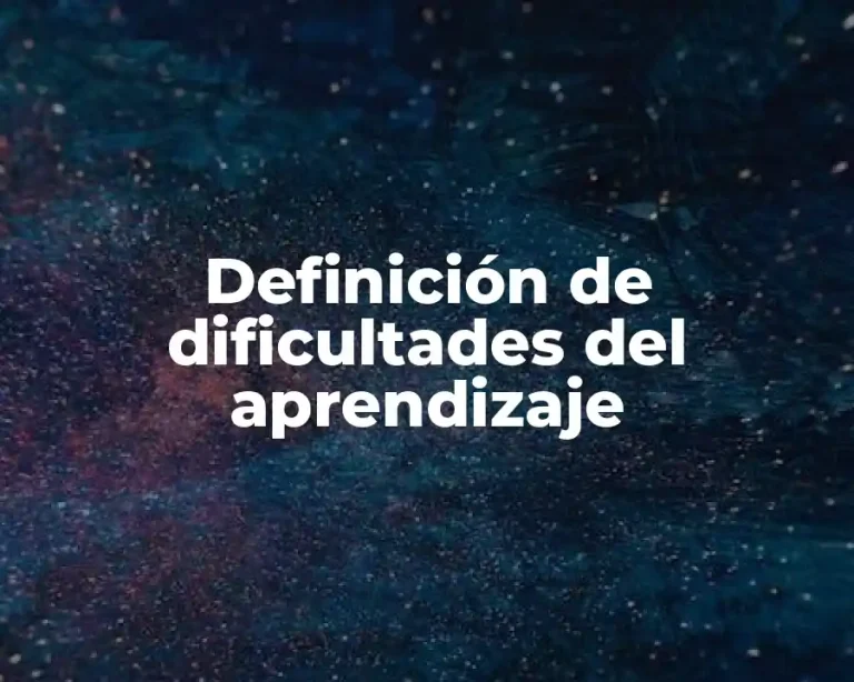 Definición de dificultades del aprendizaje