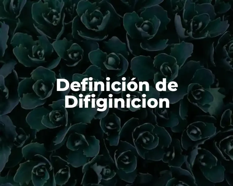 Definición de Difiginicion