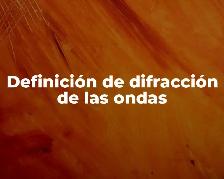 Definición de difracción de las ondas