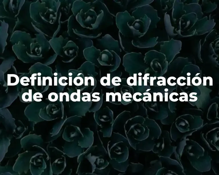 Definición de difracción de ondas mecánicas