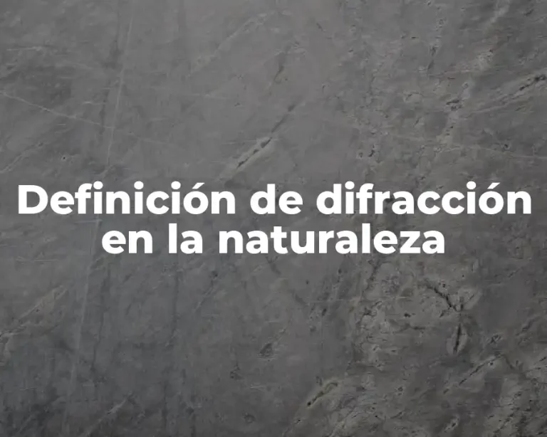 Definición de difracción en la naturaleza