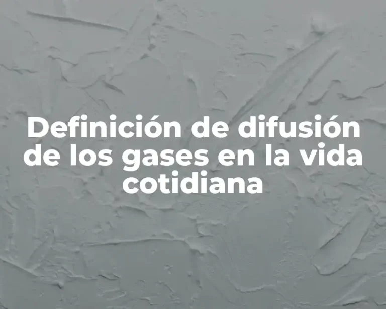 Definición de difusión de los gases en la vida cotidiana